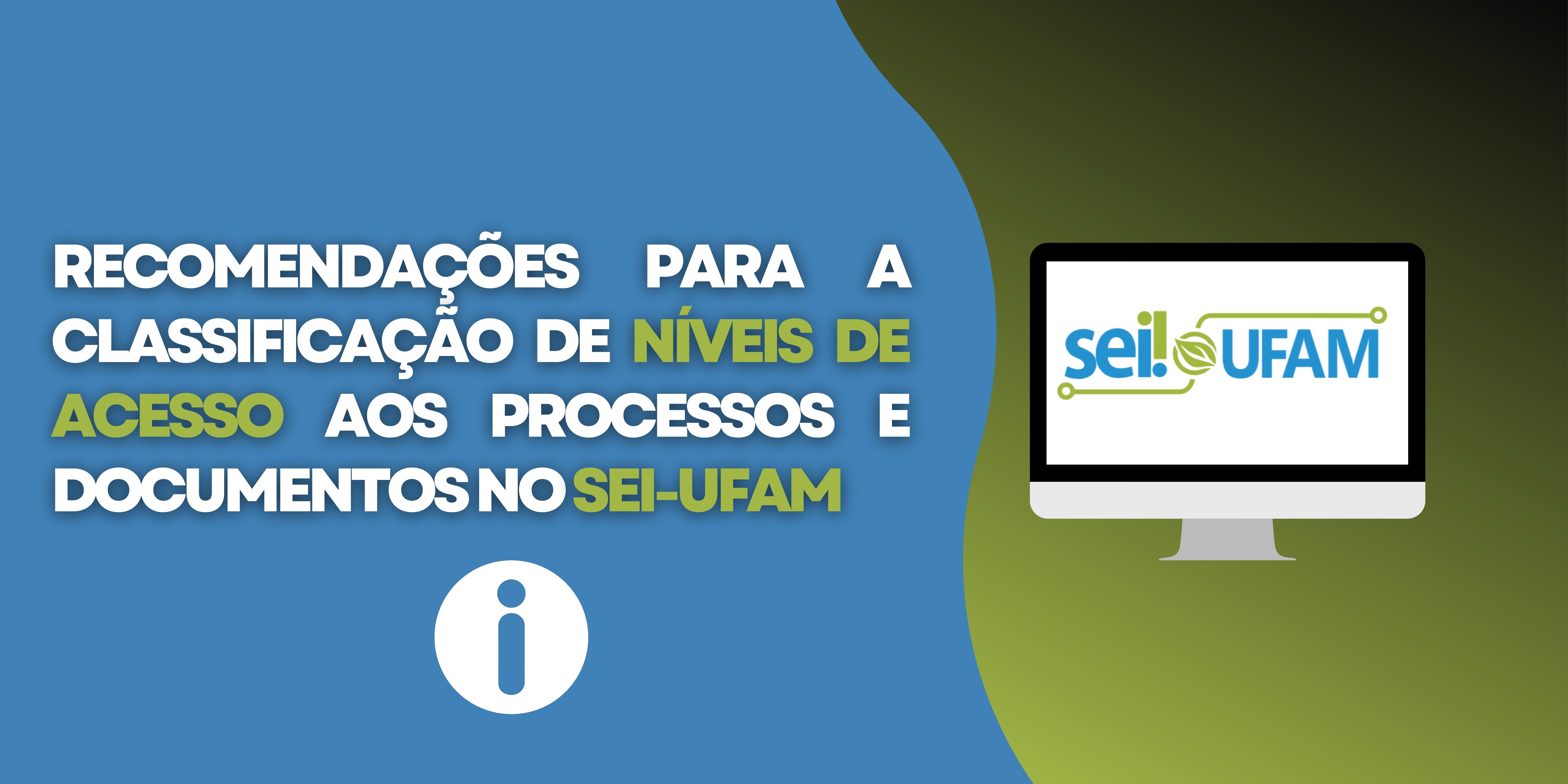 Arquivo Central anuncia recomendações para a classificação de níveis de acesso aos processos e/ou documentos no SEI-Ufam