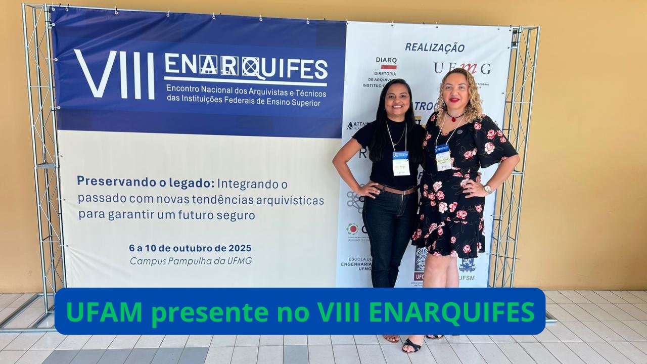 Arquivo Central da UFAM marca presença no VIII Enarquifes, em Belo Horizonte 